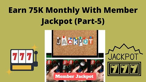 How to Earn 75K Monthly With Member Jackpot (Part-5) | Passive Income | Jackpot