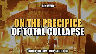 ON THE PRECIPICE OF TOTAL COLLAPSE - BIX WEIR