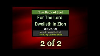 028 The Lord Dwelleth In Zion (Joel 3:17-21) 2 of 2