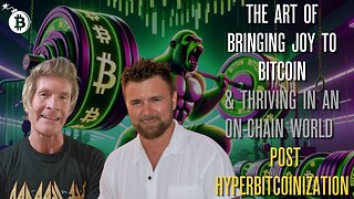The Art of Bringing Joy to Bitcoin & Thriving in an On-Chain World Post Hyperbitcoinization