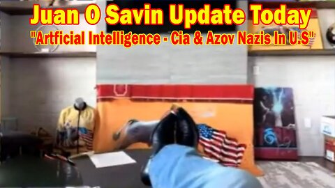 Juan O Savin Update Today: "Artficial Intelligence - Cia & Azov Nazis In U.S"