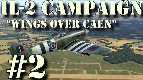 IL-2 ☺ Wings over Caen ☺ Ep2 [1440p]