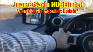 Juan O Savin HUGE Intel: "Juan O Savin Important Update"