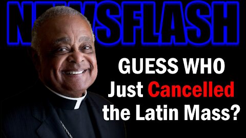 NEWSFLASH: GUESS WHO Just Cancelled the Traditional Latin Mass??!