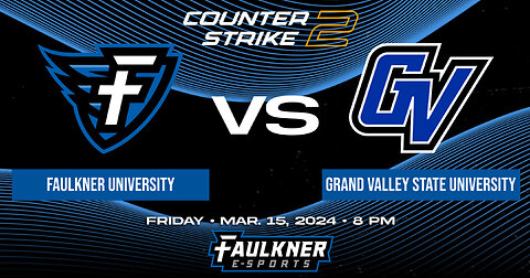 Counter Strike 2- Faulkner vs. Grand Valley State (3/15/2024)