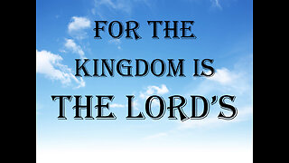 For the kingdom is the LORD'S