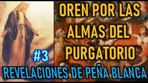 OREN POR LAS ALMAS DEL PURGATORIO - REVELACIONES DE PEÑA BLANCA - DIARIO DE MIGUEL ANGEL POBLETE