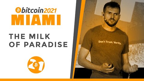 Bitcoin 2021: The Milk Of Paradise: Bitcoin And The Western Canon | Allen Farrington