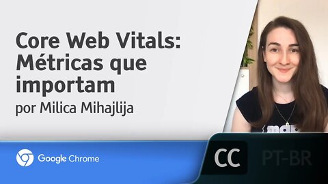 Core Web Vitals: Métricas que importam [LEGENDADO] - Milica Mihajlija, Google Chrome Developers