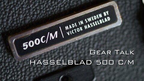 Gear Talk: Hasselblad 500 C/M