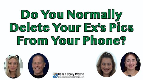 Do You Normally Delete Your Ex's Pics From Your Phone?
