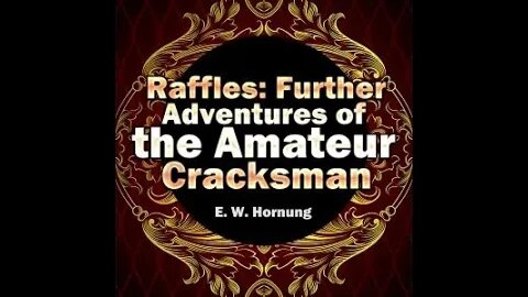 Raffles, Further Adventures of the Amateur Cracksman by E. W. Hornung - Audiobook