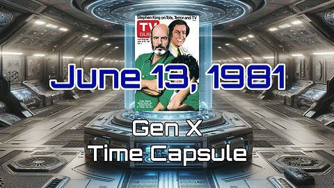 June 13th 1981 Gen X Time Capsule
