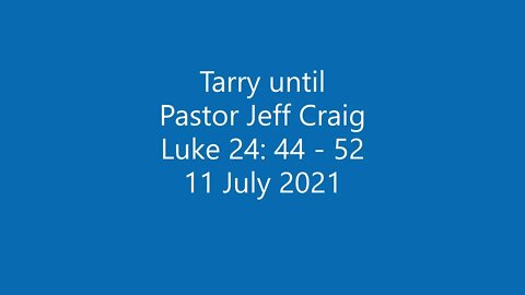 Tarry Until - 11 Jul 21