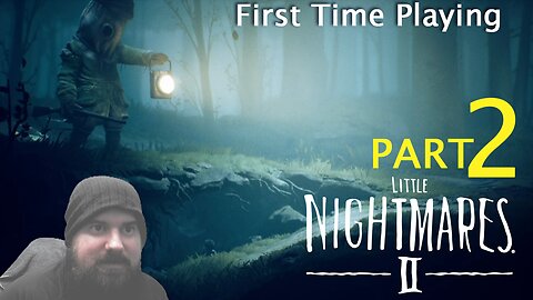 Little Nightmares 2 - First Time Playing - Part 2 - Blind Gameplay