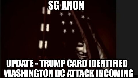 SGAnon Update - Trump Card Identified - Washington DC Attack INCOMING 12/8/23..