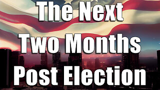 INTERVIEW: The Next 2 Months Post Election