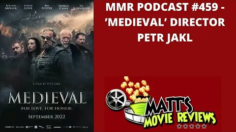 #459 - 'Medieval' Director Petr Jakl | Matt's Movie Reviews Podcast