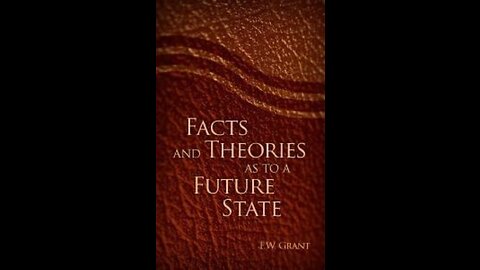 Facts and Theories as to a Future State, Chapter 11 Consciousness After Death 1, By F W Grant