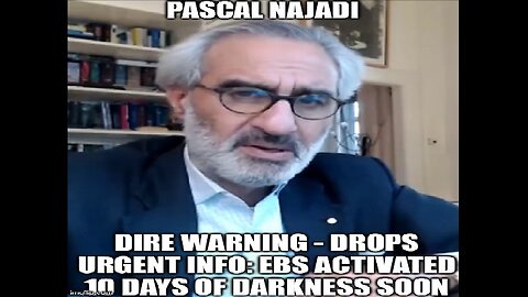 Pascal Najadi: Dire Warning - Drops Urgent Info: EBS Activated 10 Days of Darkness Soon!