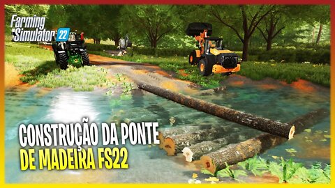 FASE FINAL DA CONTRUÇÃO DA PONTE DE MADEIRA - FARMING SIMULATOR 22