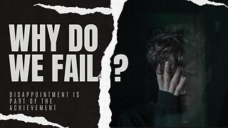 Why Do We Fail?