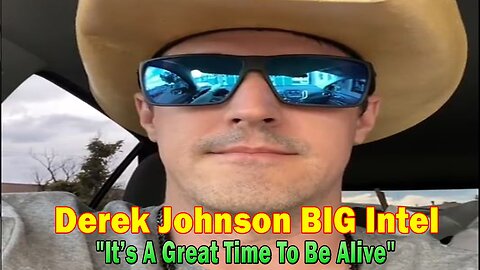 Derek Johnson BIG Intel July 6: "It’s A Great Time To Be Alive"