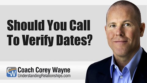 Should You Call To Verify Dates?