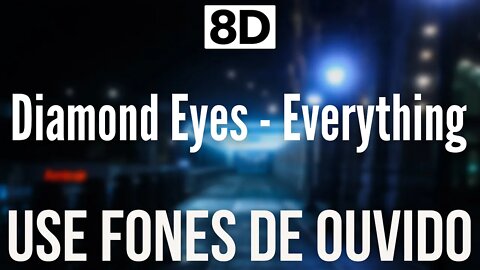 Diamond Eyes - Everything | 8D AUDIO (USE FONES DE OUVIDO 🎧)