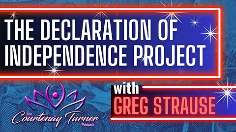 Ep. 280: The Declaration of Independence Project w/ Greg Strause | The Courtenay Turner Podcast