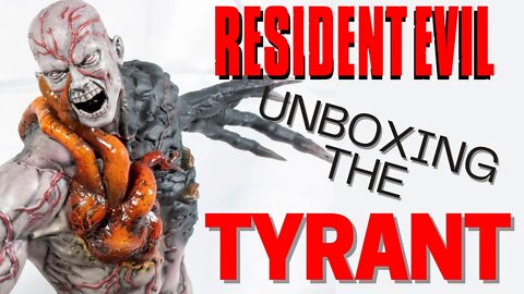 Resident Evil - Unboxing The Tyrant