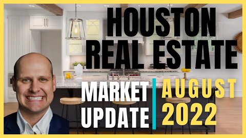 Houston Real Estate Market Update | August 2022