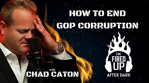 How To End GOP Corruption | I'm Fired Up After Dark