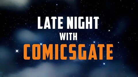 It's LATE NIGHT WITH COMICSGATE feat. guests BLASTER COMICS & CAMEL MOON