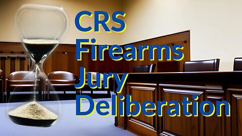 CRS Firearms Jury Deliberation