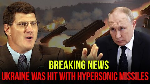 Scott Ritter: Ukraine Was Hit With Hypersonic Missiles In Last 24 Hours