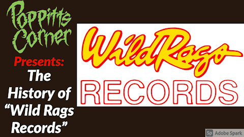 Poppitt's Corner Presents: The History of "Wild Rags Records"