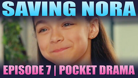 Saving Nora - Episode 7 | Pocket Drama
