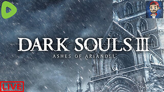 LIVE - Dark Souls 3 - Ashes of Ariandel DLC - First Playthrough - Part 1