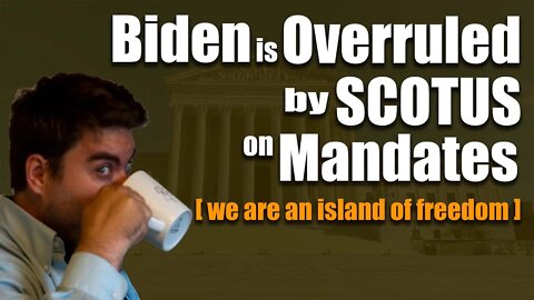 BIden is Overruled by SCOTUS on Mandates