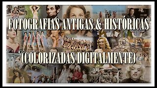 FOTOGRAFIAS ANTIGAS & HISTÓRICAS (COLORIZADAS DIGITALMENTE)