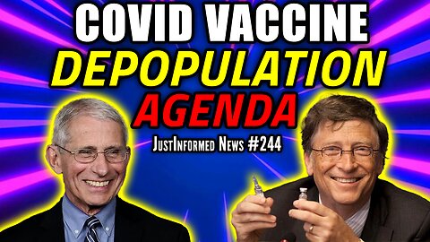 Are HOMICIDAL MANIACS Using COVID HOAX To DEPOPULATE Earth? | JustInformed News #244