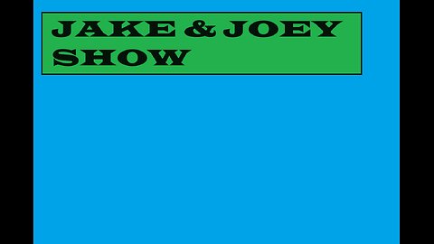 JAKE AND JOEY SHOW 2