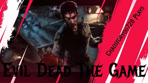 Chaosforyou728 Plays Evil Dead The Game Come Chat and Hang Out