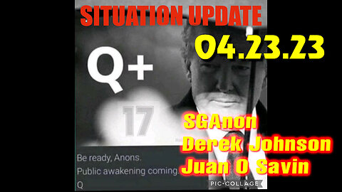 Situation Update - Trump Return - Q+ White Hats Intel ~ Derek Johnson - SGAnon 04/23/23