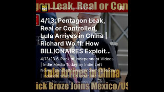 4/13: Pentagon Leak, Real or Controlled, Lula Arrives in China | How BILLIONAIRES Exploit The 99%