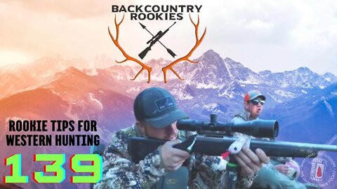 Rookie Tips for Hunting Out West | Backcountry Rookies Podcast
