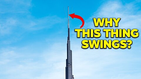 Why Top of Burj Khalifah Swings | Engineering Secrets of Burj Khalifah