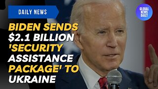 Biden Sends $2.1 Billion 'Security Assistance Package' to Ukraine