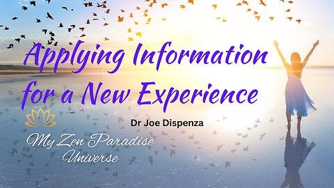 Applying Information for a New Experience Dr Joe Dispenza